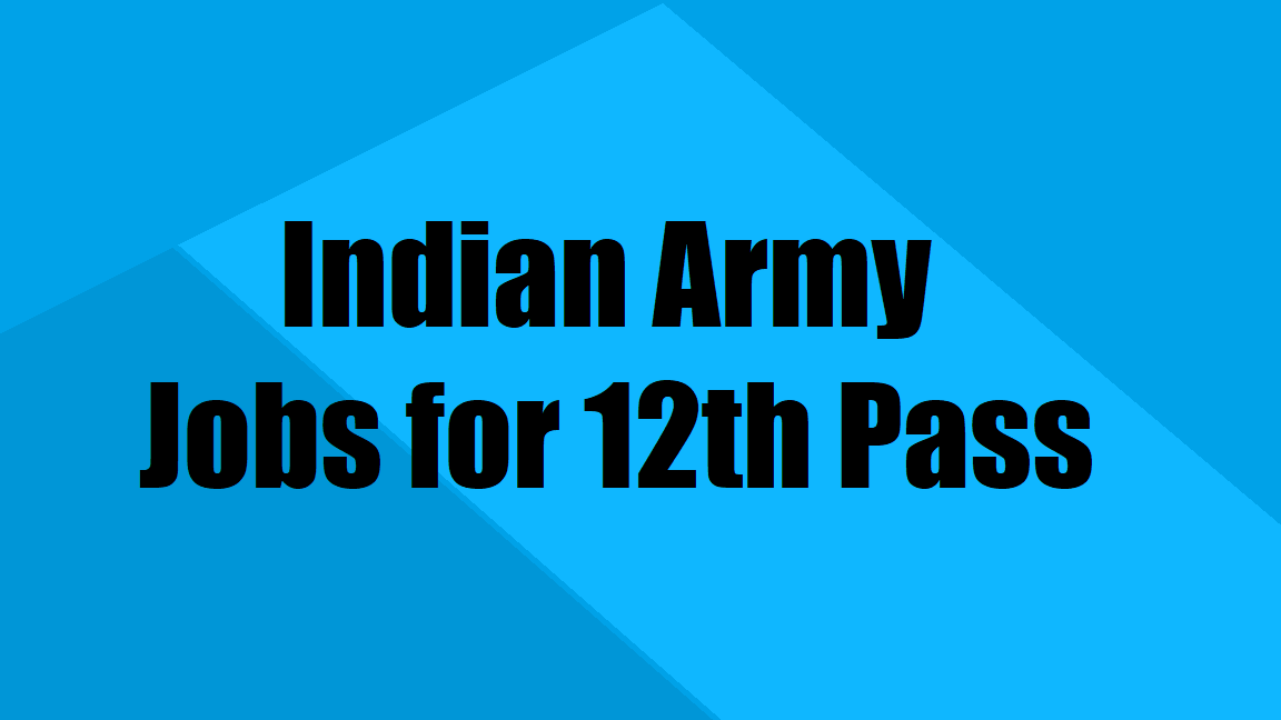 Indian Army Jobs After 12th Recruitment, Selection, Dates & More