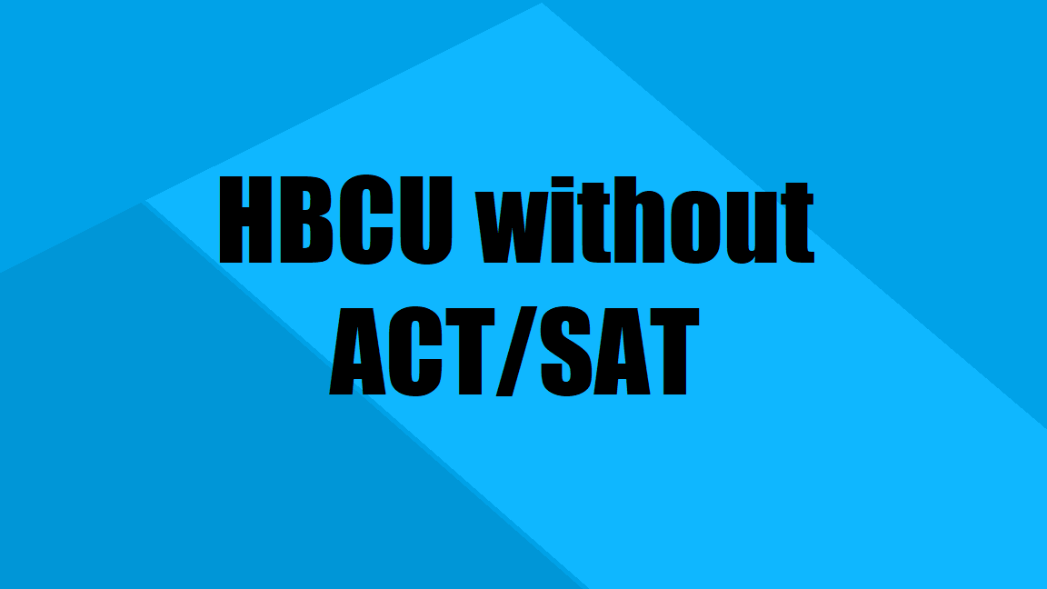 Best HBCU Colleges That Don't Require SAT or ACT Scores