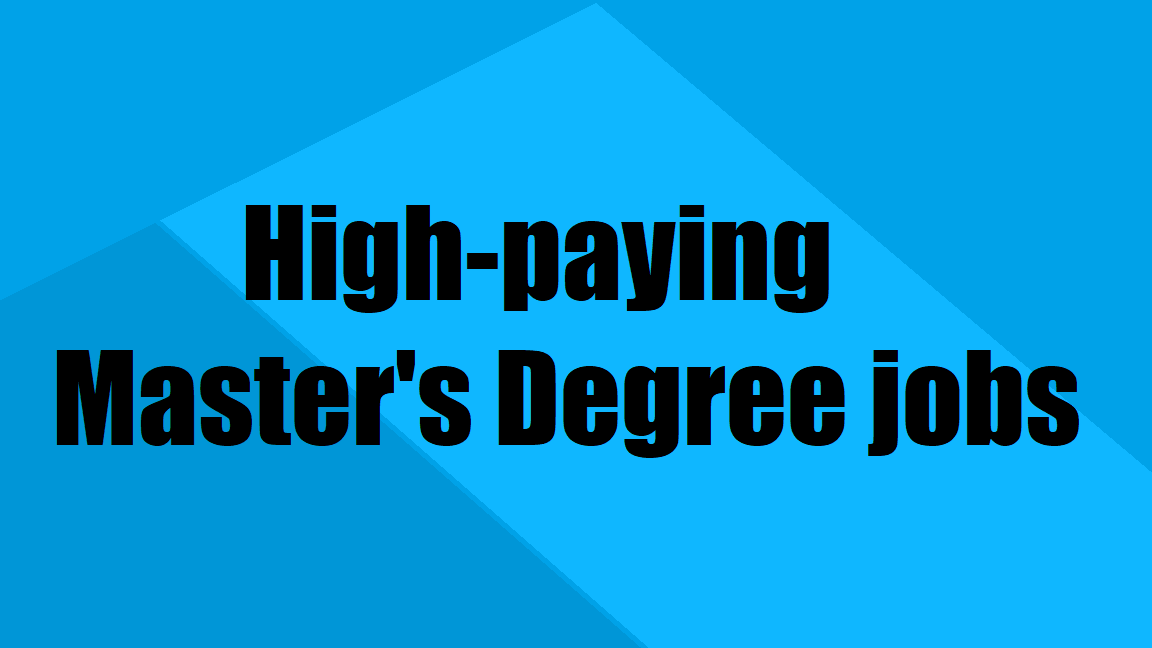 HighPaying Jobs With a Master's Degree